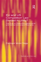 Csongor Istvan Nagy, Csongor István Nagy - Eu and Us Competition Law: Divided in Unity?