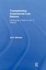 John Gillespie - Transplanting Commercial Law Reform