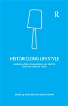 David Bell, Joanne Hollows - Historicizing Lifestyle