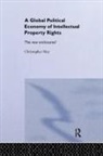 Christopher May, Christopher (University of Lancaster May - Global Political Economy of Intellectual Property Rights