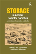 Linda R. (National Autonomous Universi Manzanilla, Linda R. Rothman Manzanilla, Linda R. Manzanilla, Manzanilla Linda R., Mitchell Rothman - Storage in Ancient Complex Societies
