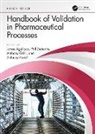 James (Agalloco &amp; Associates Agalloco, James Agalloco, Phil DeSantis, Anthony Grilli, Anthony Pavell - Handbook of Validation in Pharmaceutical Processes, Fourth Edition