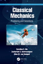 Carolina C. Ilie, Carolina C. Schrecengost Ilie, Zachariah S. Schrecengost, Elina M. van Kempen - Classical Mechanics