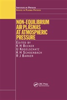 K.h. Kogelschatz Becker, R.J. Barker, K.H. Becker, U. Kogelschatz, Kogelschatz U., K.H. Schoenbach - Non-Equilibrium Air Plasmas At Atmospheric Pressure