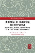 Alexandre Coello de la Rosa, Alexandre (Universitat Pompeu F Coello De La Rosa, Coello de la Rosa Alexandre, Josep Lluís Mateo Dieste - In Praise of Historical Anthropology