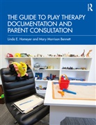Mary Morrison Bennett, Linda E. Homeyer, Linda E. (Texas State University Homeyer, Homeyer Linda E. - Guide to Play Therapy Documentation and Parent Consultation