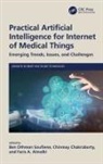 Ben Othman Chakraborty Soufiene, Faris A. Almalki, Chinmay Chakraborty, Ben Othman Soufiene - Practical Artificial Intelligence for Internet of Medical Things