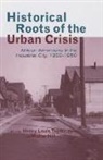 Walter Hill, Henry L Taylor, Henry L Taylor Jr, Henry L. Taylor Jr., Henry L. Hill Taylor Jr. - Historical Roots of the Urban Crisis