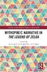 Anthony Rone Cirilla, Anthony Cirilla, Vincent Rone - Mythopoeic Narrative in the Legend of Zelda
