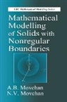 A.B. Movchan, A.b. Movchan Movchan, N.V. Movchan - Mathematical Modelling of Solids With Nonregular Boundaries