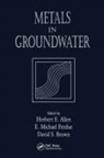 Herbert E Allen, Herbert E. Allen, Herbert E. Perdue Allen, David S Brown, Brown David S., E Michael Perdue... - Metals in Groundwater