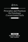 Edward J. Calabrese, Edward J. Kostecki Calabrese, Calabrese Edward J., Paul T. Kostecki, Kostecki Paul T. - Principles and Practices for Petroleum Contaminated Soils