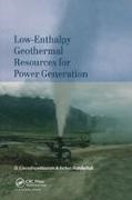 Jochen Bundschuh, Bundschuh Jochen, D. Chandrasekharam, D. (Indian Institute of Technolog Chandrasekharam, D. Bundschuh Chandrasekharam, … - Low-Enthalpy Geothermal Resources for Power Generation