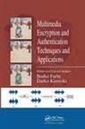 Borko Furht, Borko Kirovski Furht, Darko Kirovski - Multimedia Encryption and Authentication Techniques and Applications