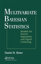 Daniel B. Rowe, Rowe Daniel B. - Multivariate Bayesian Statistics
