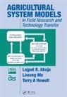 Lajpat R. Ma Ahuja, Lajpat R. Ahuja, Ahuja Lajpat R., Terry A Howell, Liwang Ma, Ma Liwang - Agricultural System Models in Field Research and Technology Transfer