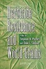 Stephen B. Shaner Powles, Stephen B. Powles, Powles Stephen B., Dale L Shaner - Herbicide Resistance and World Grains