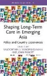 Vasoontara S. (University of New S Yiengprugsawan, John Piggott, Vasoontara S. Yiengprugsawan - Shaping Long-Term Care in Emerging Asia
