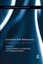 Claudia (University of Santiago Mellado, Claudia Hellmueller Mellado, Wolfgang Donsbach, Donsbach Wolfgang, Lea Hellmueller, Hellmueller Lea... - Journalistic Role Performance