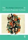 Frederick Luis Aldama, Frederick Luis Aldama, Aldama Frederick Luis - Routledge Companion to Latina/o Popular Culture