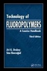 Jiri G. Drobny, Jiri G. (Drobny Polymer Associates Drobny, Drobny Jiri G., Sina Ebnesajjad, Ebnesajjad Sina - Technology of Fluoropolymers