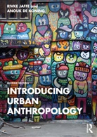 Anouk De Koning, Rivke Jaffe, Rivke (University of Amsterdam Jaffe, Jaffe Rivke - Introducing Urban Anthropology