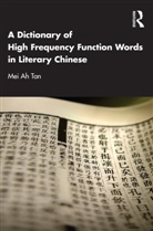 Mei Ah Tan - Dictionary of High Frequency Function Words in Literary Chinese