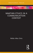 Melba (Associate Professor Velez Ortiz, Melba Vélez Ortiz - Maatian Ethics in a Communication Context