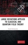 Harish Parthasarathy, Parthasarathy Harish - Large Deviations Applied to Classical and Quantum Field Theory