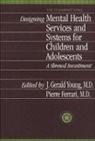 Pierre Ferrari, Ferrari Pierre, J. Gerald Young, J. Gerald Ferrari Young, Young J. Gerald - Designing Mental Health Services for Children and Adolescents
