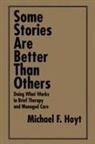 Michael F Hoyt, Michael F. Hoyt, Hoyt Michael F. - Some Stories Are Better Than Others