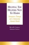 Gerald Caplan, Gerald Caplan Caplan, Ruth B Caplan, Ruth B. Caplan - Helping the Helpers Not to Harm