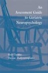 Thomas Hadjistavropoulos, Hadjistavropoulos Thomas, Holly Tuokko, Holly Hadjistavropoulos Tuokko, Tuokko Holly - Assessment Guide to Geriatric Neuropsychology