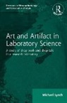 Michael Lynch, Michael (Cornell University Lynch, Michael (University of Leicester Lynch - Routledge Revivals: Art and Artifact in Laboratory Science (1985)