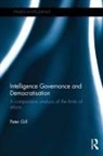 Peter Gill, Peter (University of Leicester Gill - Intelligence Governance and Democratisation