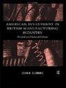 John Dunning - American Investment in British Manufacturing Industry