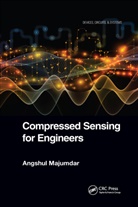 Angshul Majumdar, Angshul (Indraprastha Institute of Infor Majumdar, Majumdar Angshul - Compressed Sensing for Engineers