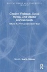 Lisa M. (Boston College Cuklanz, Lisa M. Cuklanz, Cuklanz Lisa M. - Gender Violence, Social Media, and Online Environments