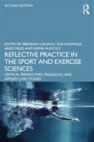 Brendan (Cardiff Metropolitan University Cropley, Brendan Knowles Cropley, Brendan Cropley, Cropley Brendan, Emma Huntley, Zoe Knowles... - Reflective Practice in the Sport and Exercise Sciences