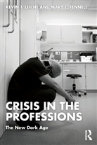 Mary Fennell, Fennell Mary, Kevin T Leicht, Kevin T Fennell Leicht - Crisis in the Professions