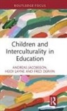 Fred Dervin, Andreas Jacobsson, Andreas (Karlstad University Jacobsson, Heidi Layne, Layne Heidi - Children and Interculturality in Education