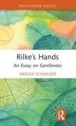 Harold Schweizer, Schweizer Harold - Rilkes Hands An Essay on Gentleness