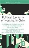 Carlos Aguirre-Nuñez, Felipe Encinas, Rodrigo Hidalgo-Dattwyler, Felipe Ladrón de Guevara, Ricardo Truffello, Francisco Vergara-Perucich... - Political Economy of Housing in Chile