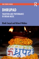 Ritwik Sanyal, Ritwik Widdess Sanyal, Sanyal Ritwik, Richard Widdess, Widdess Richard - Dhrupad: Tradition and Performance in Indian Music
