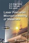 A. G. Grigor'yants, A. G. (Bauman Moscow State Technica Grigor''yants, A. G. Kazaryan Grigor''yants, M. A. Kazaryan, N. A. Lyabin - Laser Precision Microprocessing of Materials