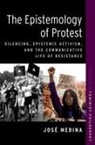 José Medina, Jose (Walter Dill Scott Professor of Philo Medina - Epistemology of Protest