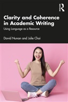 Julie Choi, Choi Julie, David Nunan, David (Anaheim University Nunan, David Choi Nunan, Nunan David - Clarity and Coherence in Academic Writing