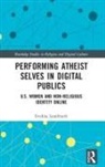 Evelina Lundmark, Evelina (Agder University Lundmark - Performing Atheist Selves in Digital Publics