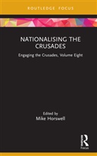 Mike (Royal Holloway Horswell, Mike Horswell - Nationalising the Crusades