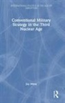 Joy Mitra - Conventional Military Strategy in the Third Nuclear Age